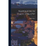 Napoleon in Italy, 1796-1797