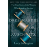 The Dressmakers of Auschwitz: The True Story of the Women Who Sewed to Survive