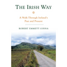 The Irish Way: A Walk Through Ireland's Past and Present