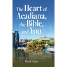 The Heart of Acadiana, the Bible, and You: A 30 Day Lafayette Devotional
