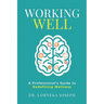 Working Well: A Professional's Guide to Redefining Wellness