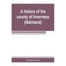 A history of the county of Inverness (Mainland)