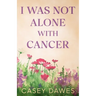 I Was Not Alone with Cancer