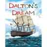 Dalton's Dream: My Ancestors Sailed From Scotland in the mid 1700's