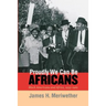 Proudly We Can Be Africans: Black Americans and Africa, 1935-1961