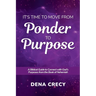 It's Time to Move from Ponder to Purpose