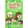 Would you Rather: The Family Friendly Book of Stupidly Silly, Challenging and Absolutely Hilarious Questions for Kids, Teens and Adults (Family Game B