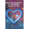 How Christopher T. Twinkles Came To Be