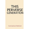 This Perverse Generation