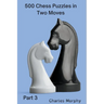 500 Chess Puzzles in Two Moves, Part 3