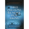 Three Questions We Never Stop Asking