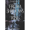 From Shadows we Rise