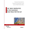 The 'New' Geopolitics in the Caucasus: What Role for the Eu?