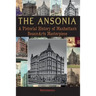 The Ansonia: A Pictorial History of Manhattan's Beaux-Arts Masterpiece