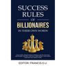 Success Rules of Billionaires: In their own words