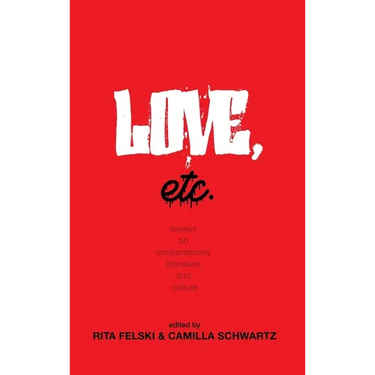 Love, Etc.: Essays on Contemporary Literature and Culture