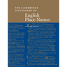 The Cambridge Dictionary of English Place-Names: Based on the Collections of the English Place-Name Society