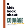 A Kids Book About Courage