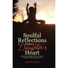 Soulful Reflections from a Daughter's Heart: Inspirational Insight for the Caregiver of a Loved One with Dementia