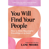 You Will Find Your People: How to Make Meaningful Friendships as an Adult