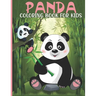 Panda Coloring Book For Kids: Panda Coloring Book For A Kids With Panda, Bamboo Collections, Fun, Stress Remissive And Relaxation.