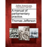 A Manual of Parliamentary Practice.