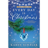 Every Day Is Christmas: A Heartwarming, Feel Good Christmas Romance Novel