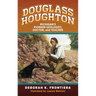 Douglass Houghton: Michigan's Pioneer Geologist, Doctor, and Teacher