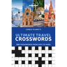 Lonely Planet's Ultimate Travel Crosswords: 200 Word Games for on the Go Fun Easy to Cryptic Questions Cover Culture, Geography, History & More