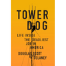 Tower Dog: Life Inside the Deadliest Job in America