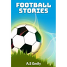 Football Stories: 30 Fantastic Football Stories