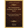 The Commonsense Psychiatry Of Dr. Adolf Meyer: Fifty-Two Selected Papers, With Biographical Narrative