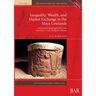 Inequality, Wealth, and Market Exchange in the Maya Lowlands: A household-based approach to the economy of Uxul, Campeche, Mexico
