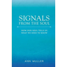 Signals from the Soul: How Our Soul Tells Us What We Need to Know