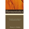 Hermenéutica: Principios Y Procedimientos de Interpretación Bíblica