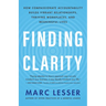 Finding Clarity: How Compassionate Accountability Builds Vibrant Relationships, Thriving Workplaces, and Meaningful Lives