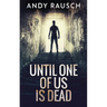 Until One Of Us Is Dead