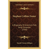 Stephen Collins Foster: A Biography Of America's Folk-Song Composer (1920)