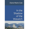 In the Shadow of the Wasatch