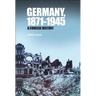 Germany, 1871-1945: A Concise History