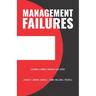 Management Failures: Lessons Learned Through Case Study