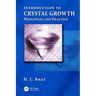 Introduction to Crystal Growth: Principles and Practice