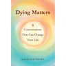 Dying Matters: 8 Conversations That Can Change Your Life