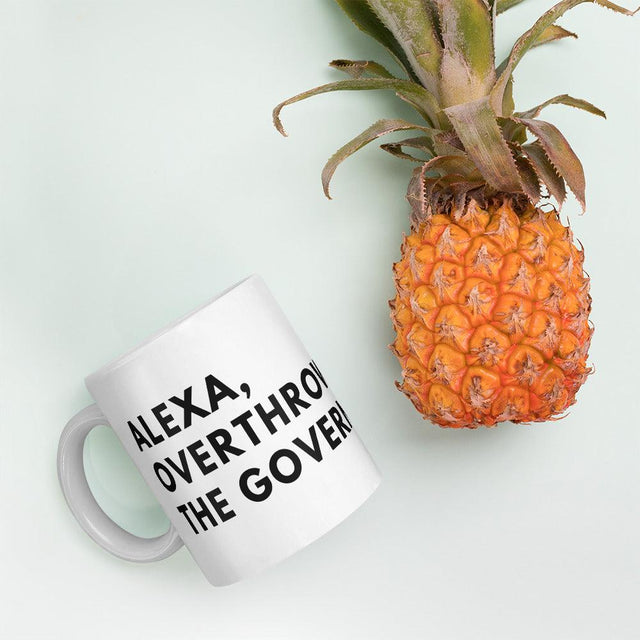 Alexa, Overthrow the Government White glossy mug by Proud Libertarian - Vysn