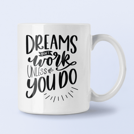 Dreams Dont Work Unless You Do Inspirational Mug by WinsterCreations™ Official Store - Vysn