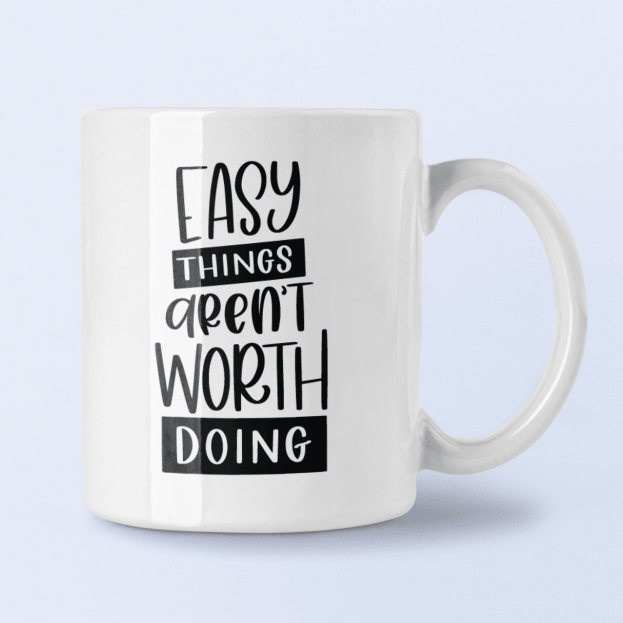 Easy Things Arent Worth Doing Inspirational Mug by WinsterCreations™ Official Store - Vysn