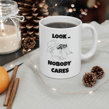 Funny Searcastic Look Nobody Cares Ceramic Mug by Js House - Vysn