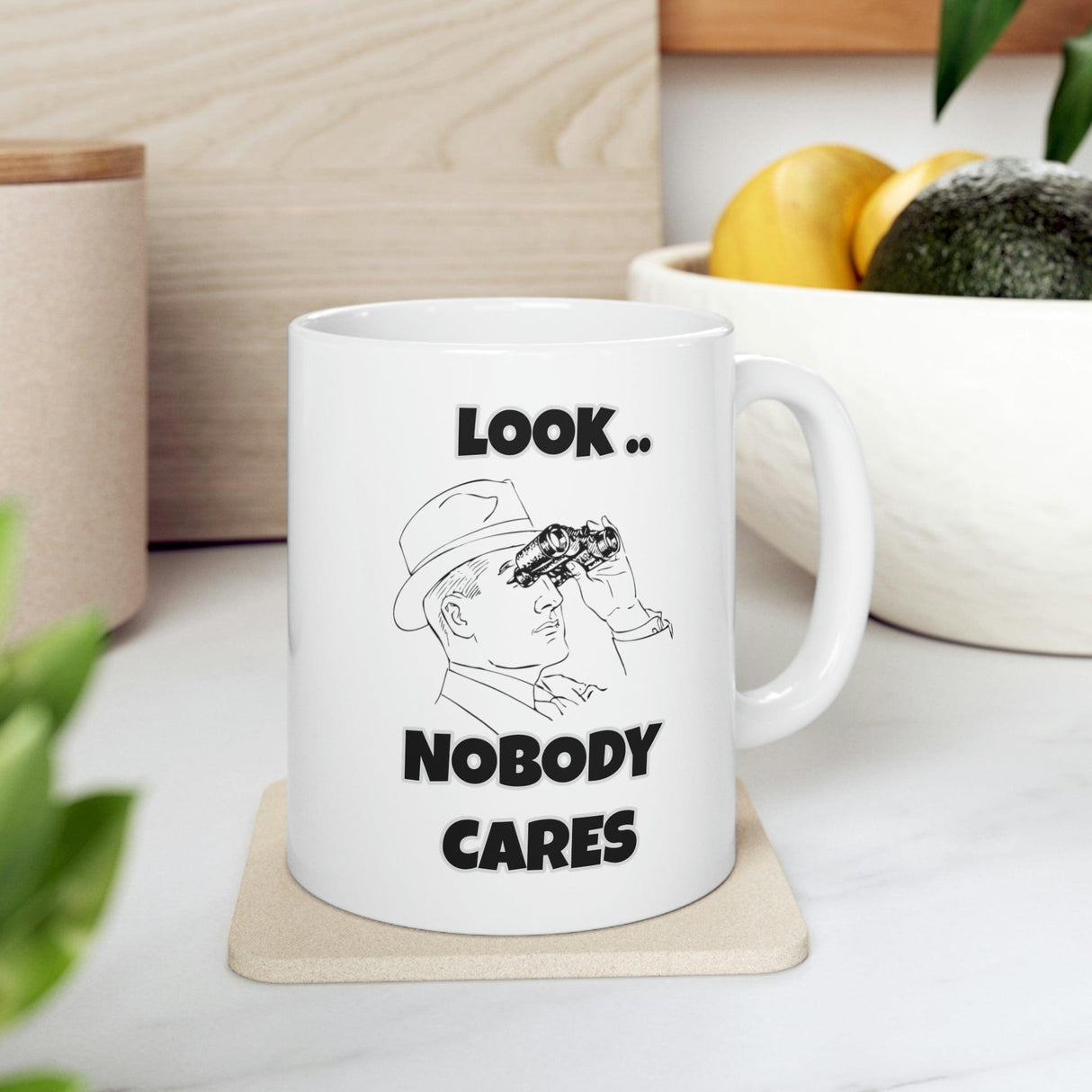 Funny Searcastic Look Nobody Cares Ceramic Mug by Js House - Vysn