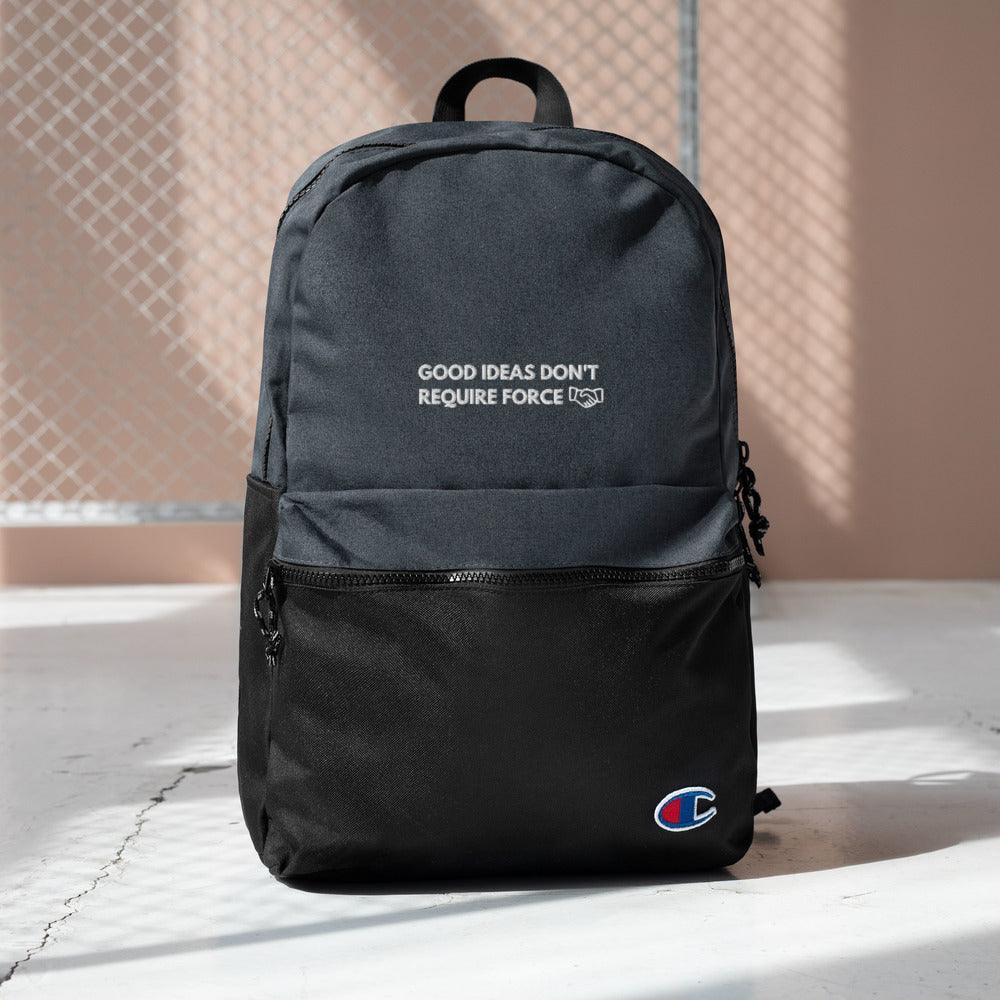 Good Ideas Don't Require Force Embroidered Champion Backpack by Proud Libertarian - Vysn