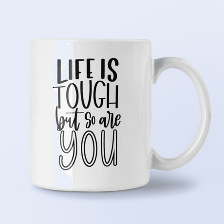 Life Is Tough But So Are You Inspirational Mug by WinsterCreations™ Official Store - Vysn